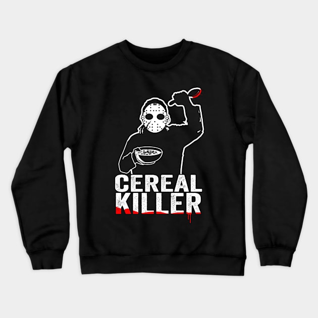 Cereal Killer Funny Breakfast Shirt Crewneck Sweatshirt by Dailygrind